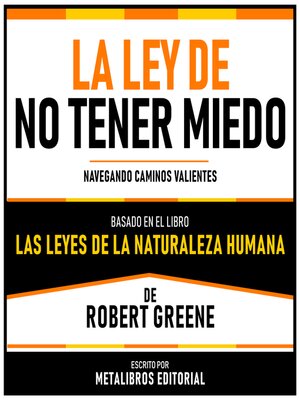 cover image of La Ley De No Tener Miedo--Basado En El Libro Las Leyes De La Naturaleza Humana De Robert Greene